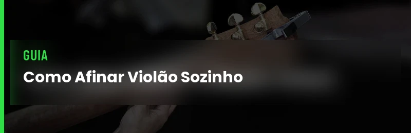 Como Afinar Violão passo a passo