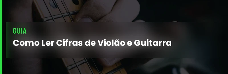 Como Ler Cifras de Violão e Guitarra