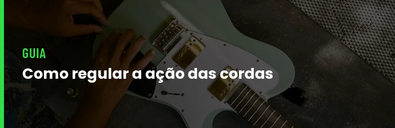 Como Regular Acao Das Cordas