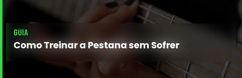 Como Treinar a Pestana sem Sofrer