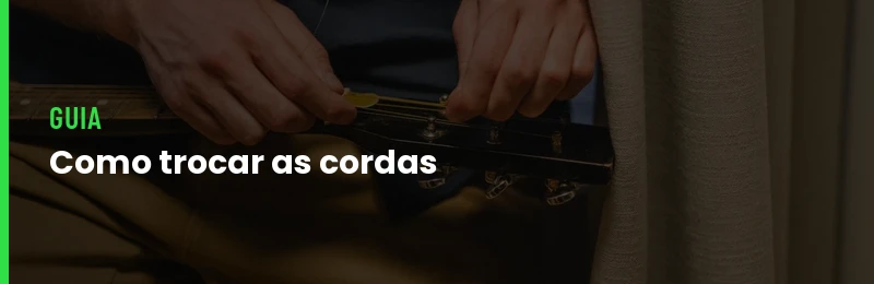 Como Trocar Cordas Da Guitarra