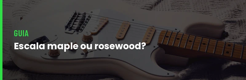 Escala Maple Ou Rosewood Muda O Som
