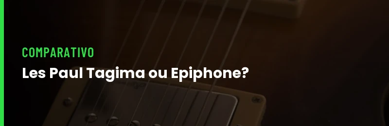 Les Paul Tagima vs Epiphone