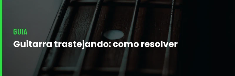 Guitarra Trastejando Como Resolver