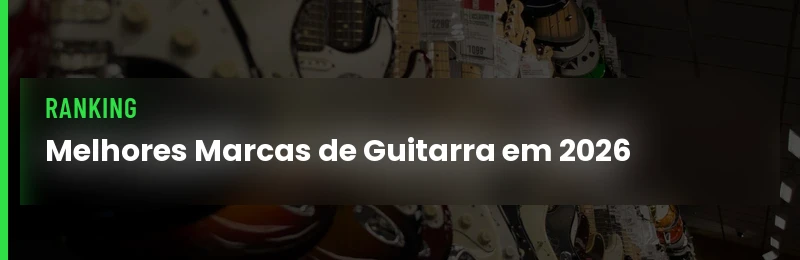 Melhores Marcas de Guitarra