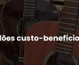 Melhores Violões Custo Beneficio 2026