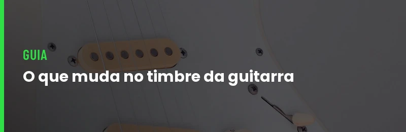 O Que Influencia No Timbre Da Guitarra