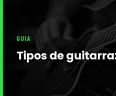 Tipos de Guitarra
