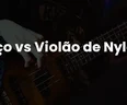 Violão Clássico vs Folk: Nylon ou Aço?