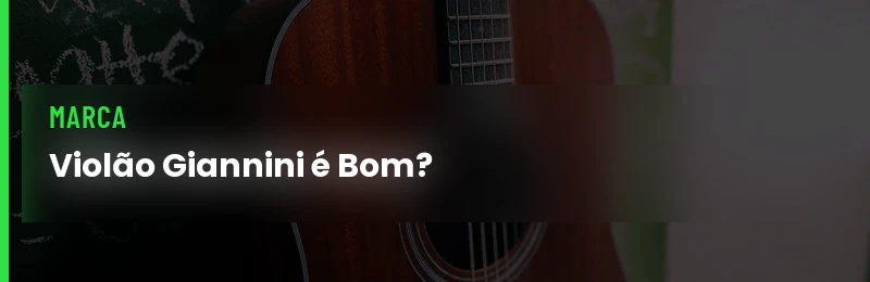 Violão Giannini é Bom