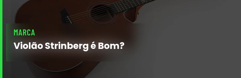Violão Strinberg é Bom