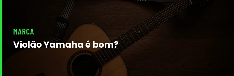 Violão Yamaha é Bom